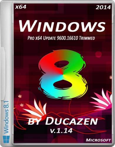 Windows 8.1 Pro x64 Update 9600.16610 Trimmed v.1.14 by Ducazen (2014/RUS) на Развлекательном портале softline2009.ucoz.ru