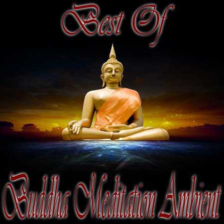 Best of Buddha Meditation Ambient (Tantra Lounge and Kamasutra Chill Out) (2014) на Развлекательном портале softline2009.ucoz.ru