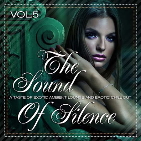 The Sound of Silence Vol. 5 (A Taste of Exotic Ambient Lounge and Erotic Chill Out)(2014) на Развлекательном портале softline2009.ucoz.ru