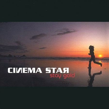 Cinema Star - Stay Gold (Lossless, 2003) на Развлекательном портале softline2009.ucoz.ru