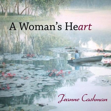Jeanne Cashman - A Woman's Heart (2017) на Развлекательном портале softline2009.ucoz.ru