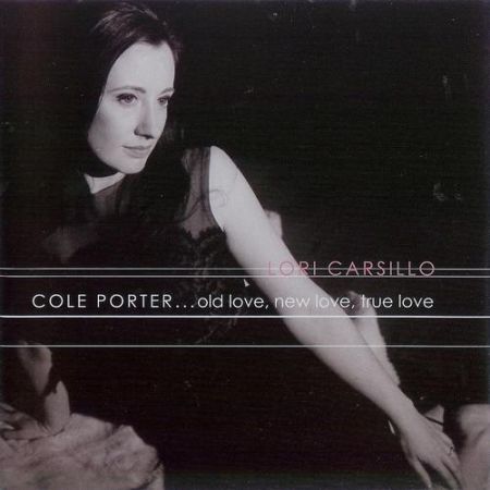 Lori Carsillo - Cole Porter: Old Love, New Love, True Love (2004) на Развлекательном портале softline2009.ucoz.ru
