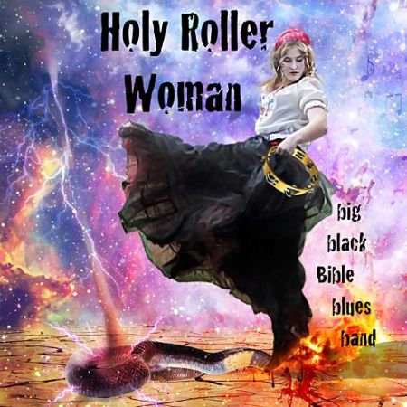 Big Black Bible Blues Band - Holy Roller Woman (2017) на Развлекательном портале softline2009.ucoz.ru