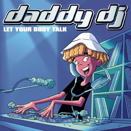 Daddy DJ - Let Your Body Talk (2001) на Развлекательном портале softline2009.ucoz.ru