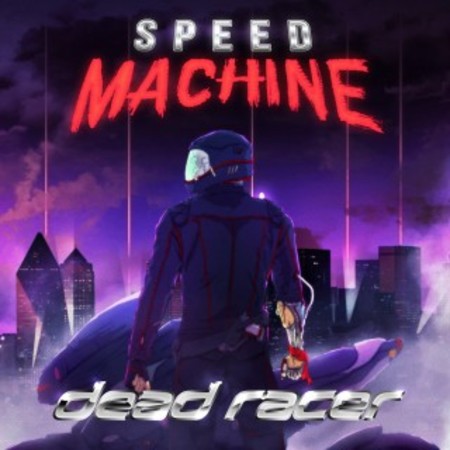 Speed Machine - Dead racer (2017) на Развлекательном портале softline2009.ucoz.ru