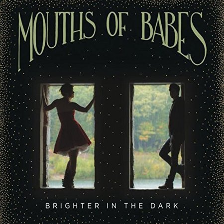 Mouths Of Babes - Brighter In The Dark (2017) на Развлекательном портале softline2009.ucoz.ru