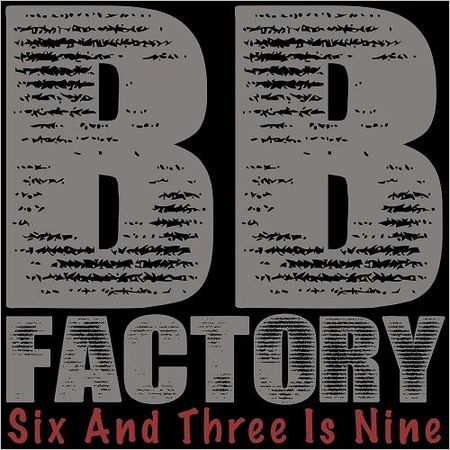 BB Factory - Six And Three Is Nine (2017) на Развлекательном портале softline2009.ucoz.ru