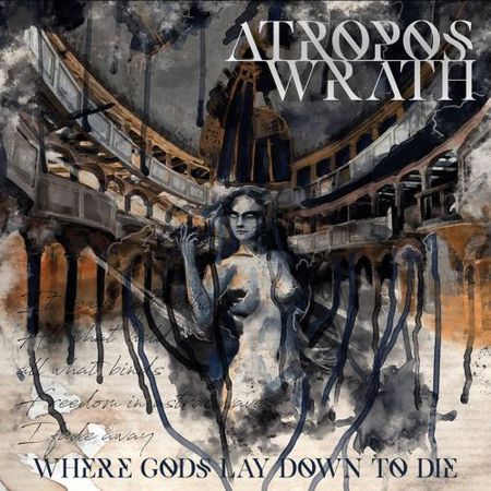 Atropos Wrath - Where Gods Lay Down To Die (2017) на Развлекательном портале softline2009.ucoz.ru