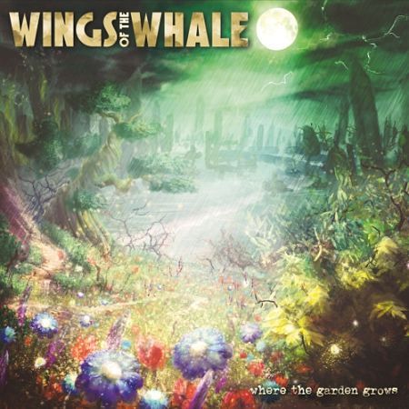 Wings of the Whale - Where the Garden Grows (2017) на Развлекательном портале softline2009.ucoz.ru