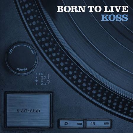 Koss - Born To Live (2017) на Развлекательном портале softline2009.ucoz.ru