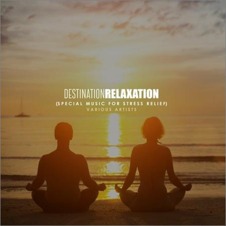 VA - Destination Relaxation (Special Music for Stress Relief) (2017) на Развлекательном портале softline2009.ucoz.ru