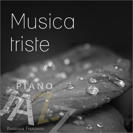 Rosanna Francesco - Musica Triste (Piano Jazz) (2017) на Развлекательном портале softline2009.ucoz.ru