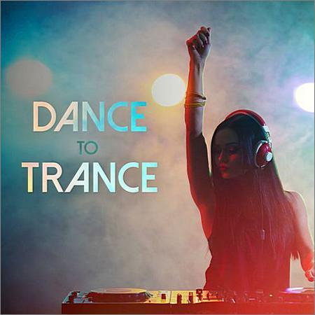 VA - Dance To Trance (2017) на Развлекательном портале softline2009.ucoz.ru