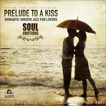 VA - Prelude To A Kiss: Smooth Jazz Collection (2017) на Развлекательном портале softline2009.ucoz.ru