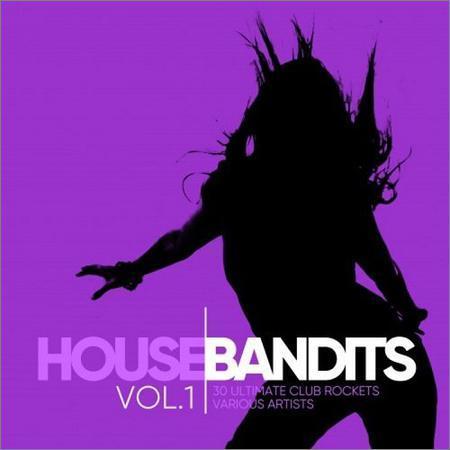 VA - House Bandits Vol.1 (30 Ultimate Club Rockets) (2017) на Развлекательном портале softline2009.ucoz.ru