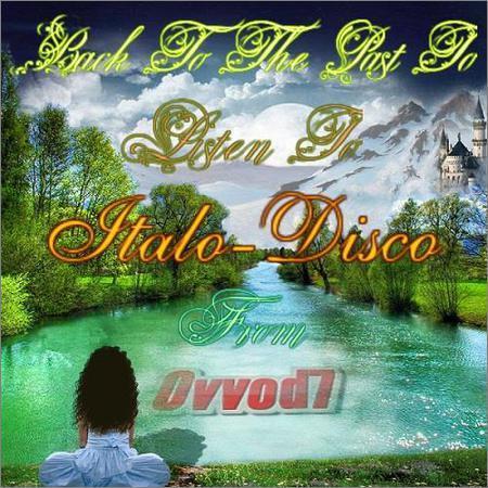 VA - Back To The Past To Listen To Italo-Disco From Ovvod7 vol.1-13 (2017) на Развлекательном портале softline2009.ucoz.ru