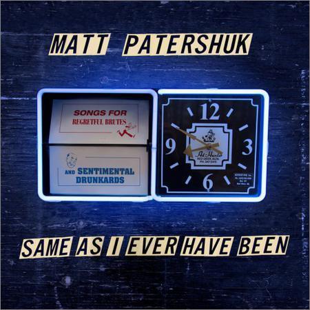 Matt Patershuk - Same As I Ever Have Been (2017) на Развлекательном портале softline2009.ucoz.ru