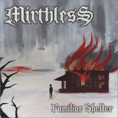 Mirthless - Familiar Shelter (2017) на Развлекательном портале softline2009.ucoz.ru