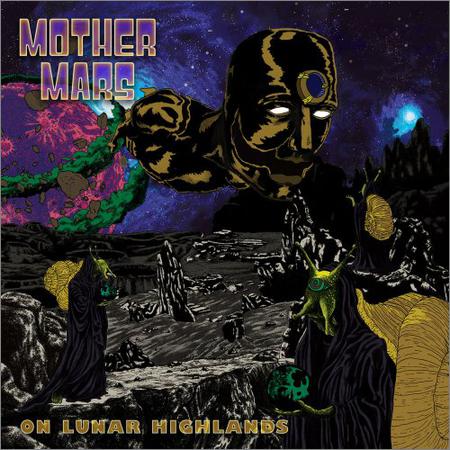 Mother Mars - On Lunar Highlands (2017) на Развлекательном портале softline2009.ucoz.ru