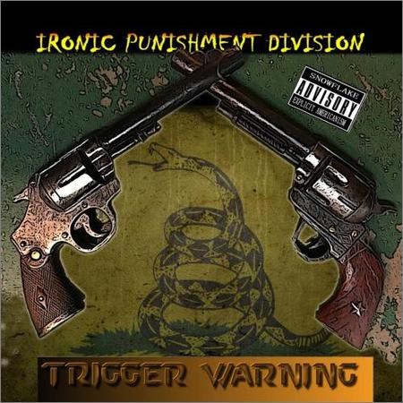 Ironic Punishment Division - Trigger Warning (2018) на Развлекательном портале softline2009.ucoz.ru