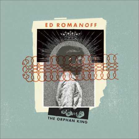Ed Romanoff - The Orphan King (2018) на Развлекательном портале softline2009.ucoz.ru