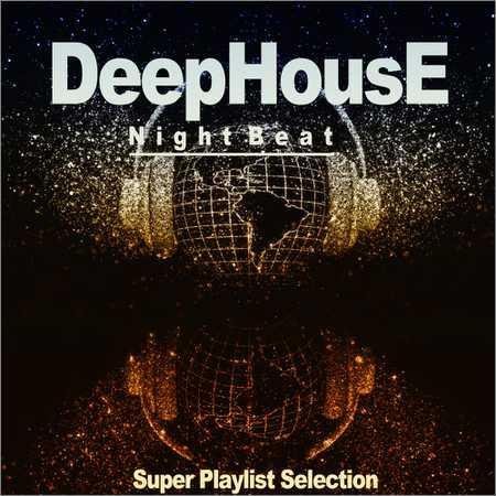 VA - DeepHouse Night Beat (Super Playlist Selection) (2018) на Развлекательном портале softline2009.ucoz.ru