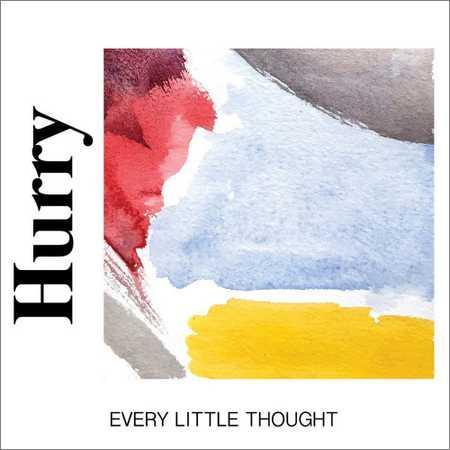 Hurry - Every Little Thought (2018) на Развлекательном портале softline2009.ucoz.ru