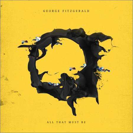 George FitzGerald - All That Must Be (2018) на Развлекательном портале softline2009.ucoz.ru