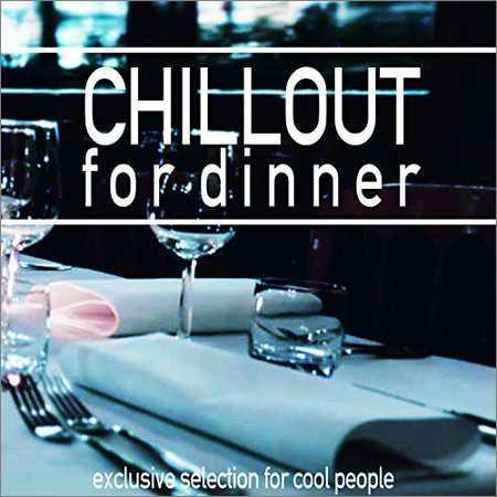 VA - Chillout For Dinner (Exclusive Selection For Cool People) (2018) на Развлекательном портале softline2009.ucoz.ru