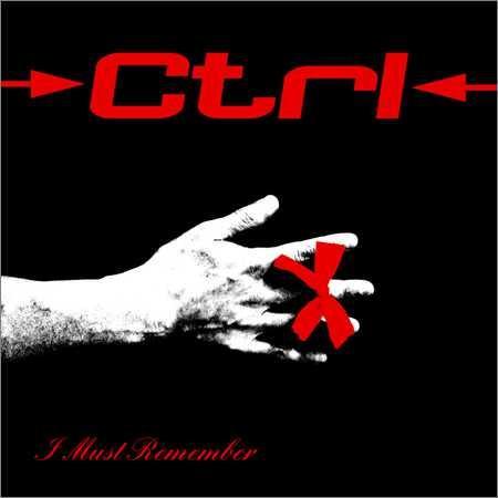 Ctrl - I Must Remember (2018) на Развлекательном портале softline2009.ucoz.ru