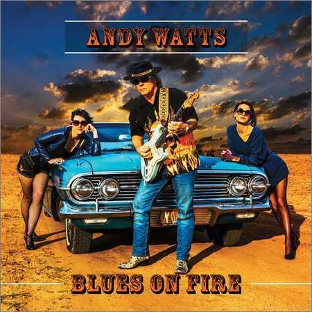 Andy Watts - Blues On Fire (2018) на Развлекательном портале softline2009.ucoz.ru