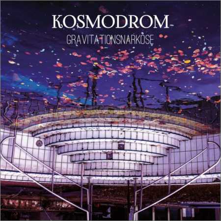 Kosmodrom - Gravitationsnarkose (2018) на Развлекательном портале softline2009.ucoz.ru