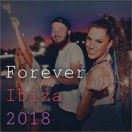 VA - Forever Ibiza 2018 (2018) на Развлекательном портале softline2009.ucoz.ru