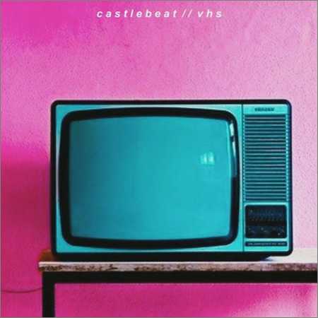 Castlebeat - VHS (2018) на Развлекательном портале softline2009.ucoz.ru