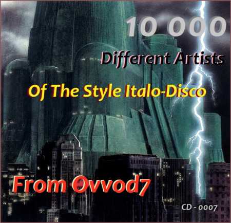 VA - 10 000 Different Artists Of The Style Italo-Disco From Ovvod7 - 7 (2018) на Развлекательном портале softline2009.ucoz.ru
