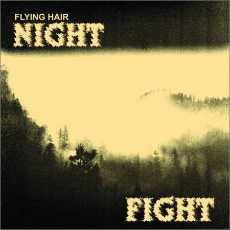 Flying Hair - Night Fight (2018) на Развлекательном портале softline2009.ucoz.ru
