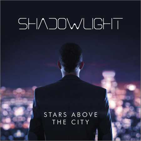Shadowlight - Stars Above The City (2018) на Развлекательном портале softline2009.ucoz.ru