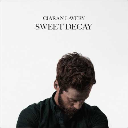 Ciaran Lavery - Sweet Decay (2018) на Развлекательном портале softline2009.ucoz.ru