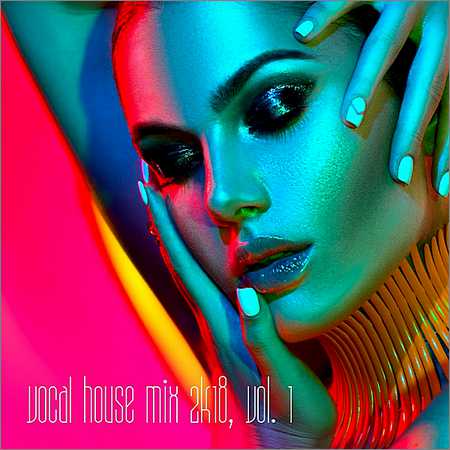 VA - Vocal House Mix 2k18 Vol.1 (2018) на Развлекательном портале softline2009.ucoz.ru