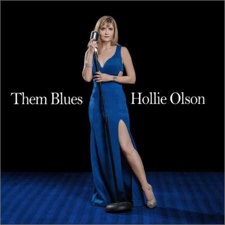 Hollie Olson - Them Blues (2018) на Развлекательном портале softline2009.ucoz.ru