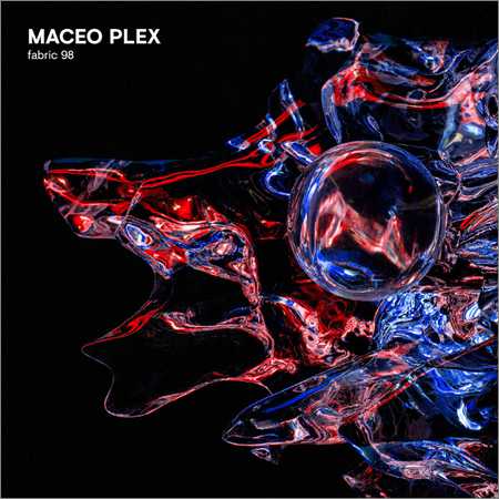 Maceo Plex - Fabric 98 (2018) на Развлекательном портале softline2009.ucoz.ru