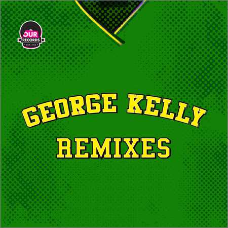 George Kelly - George Kelly Remixes (2018) на Развлекательном портале softline2009.ucoz.ru