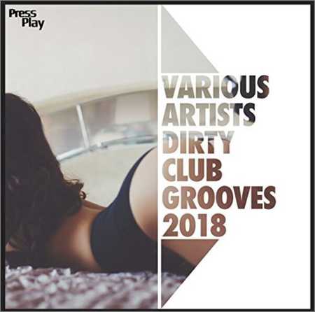 VA - Dirty Club Grooves 2018 (2018) на Развлекательном портале softline2009.ucoz.ru
