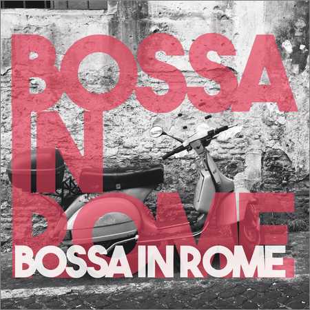 VA - Bossa in Rome (2018) на Развлекательном портале softline2009.ucoz.ru