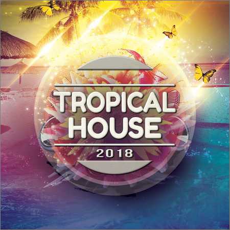 VA - Tropical House 2018 (2018) на Развлекательном портале softline2009.ucoz.ru
