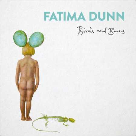 Fatima Dunn - Birds And Bones (2018) на Развлекательном портале softline2009.ucoz.ru