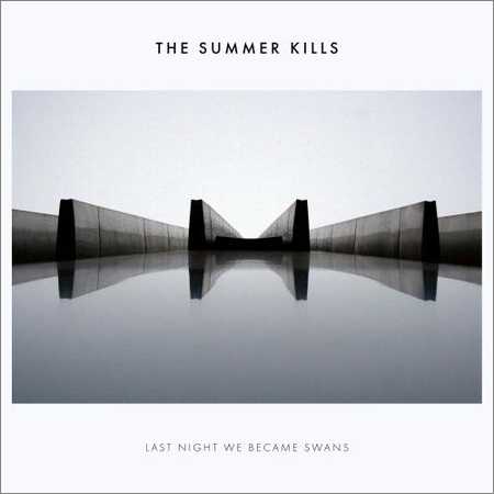 The Summer Kills - Last Night We Became Swans (2018) на Развлекательном портале softline2009.ucoz.ru