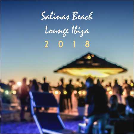 VA - Salinas Beach Lounge Ibiza 2018 (2018) на Развлекательном портале softline2009.ucoz.ru