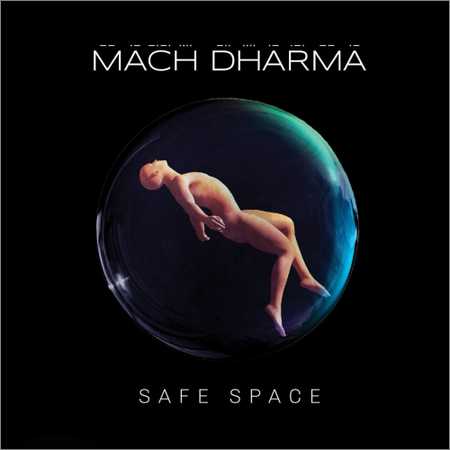 Mach Dharma - Safe Space (2018) на Развлекательном портале softline2009.ucoz.ru