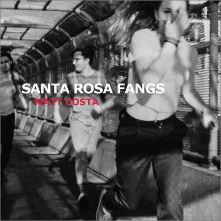 Matt Costa - Santa Rosa Fangs (2018) на Развлекательном портале softline2009.ucoz.ru